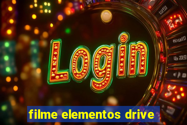 filme elementos drive